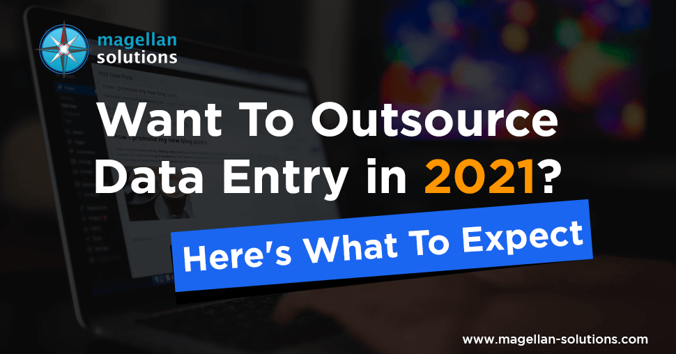 A blog banner by Magellan Solutions for Want To Outsource Data Entry in 2021? - Here's What To Expect