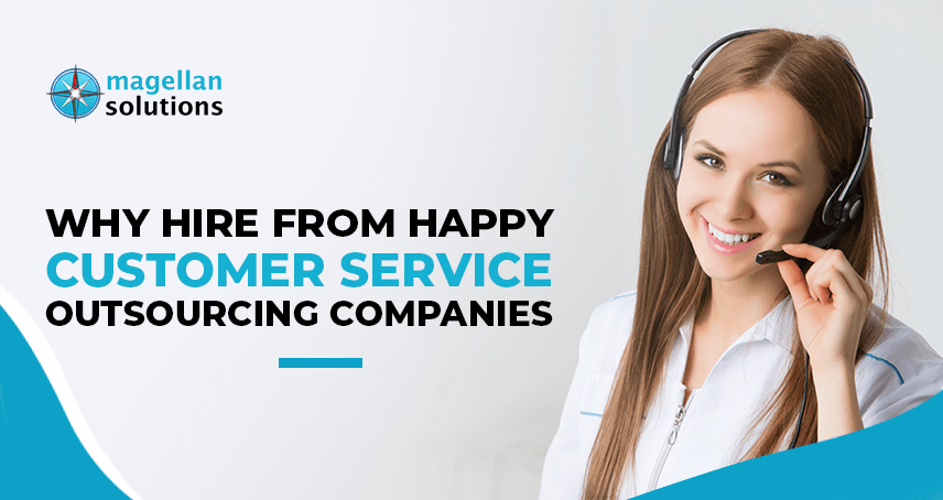 A blog banner by Magellan Solutions titled Why Hire From Happy Customer Service Outsourcing Companies?