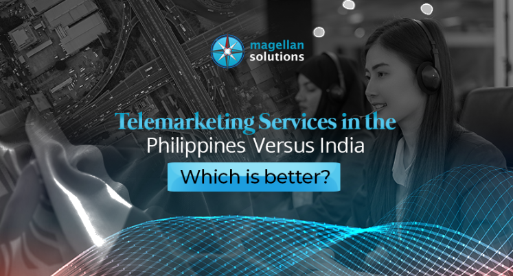 A blog banner from Magellan Solutions from Telemarketing Services in the Philippines versus India - Which is Better