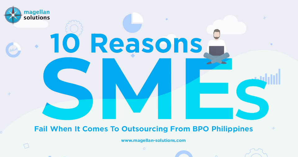 Magellan Solutions banner for 10 Reasons SMEs Fail When It Comes To Outsourcing From BPO Philippines