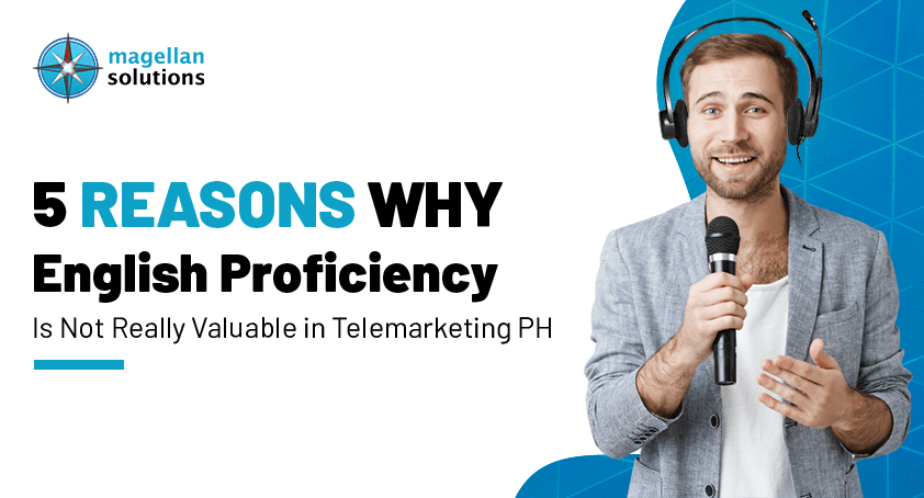 Magellan Solutions banner for 5 Reasons Why English Proficiency Is Not Really Valuable in Telemarketing PH