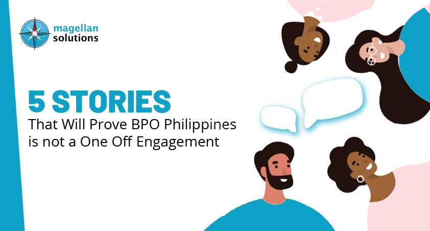 Banner for 5 Stories That Will Prove BPO Philippines is not a One Off Engagement by Magellan Solutions