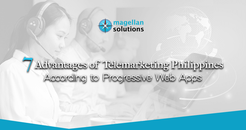 magellan solutions banner for 7 Advantages of Telemarketing Philippines According to Progressive Web Apps