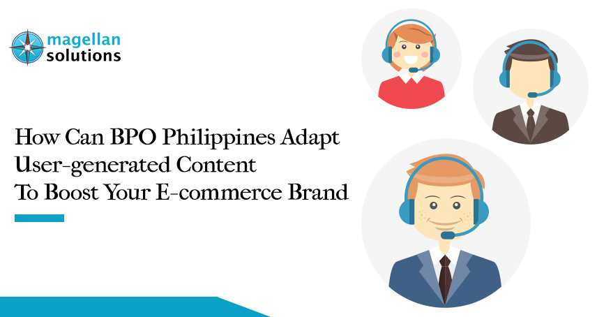 magellan solutions banner for How Can BPO Philippines Adapt User-generated Content To Boost Your E-commerce Brand