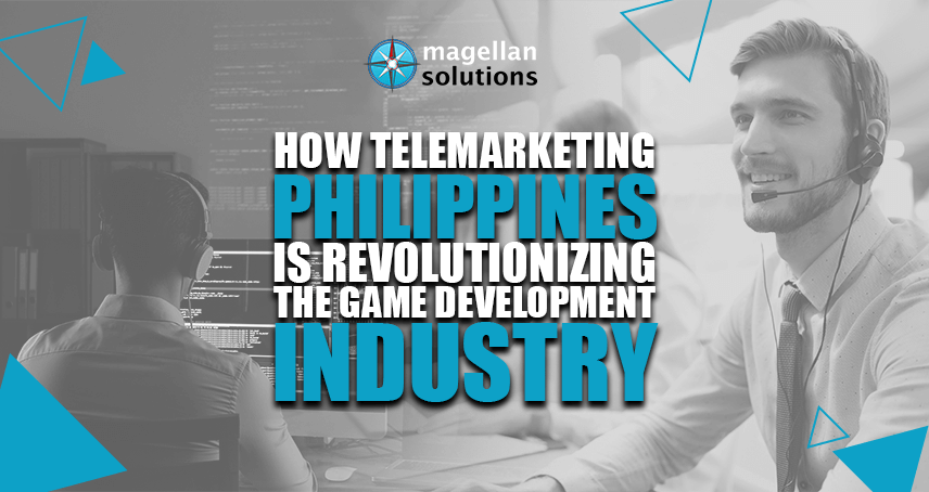 blog banner for How Telemarketing Philippines is Revolutionizing the Game Development Industry by magellan solutions