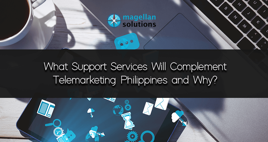 Magellan Solutions blog banner for What Support Services Will Complement Telemarketing Philippines and Why?