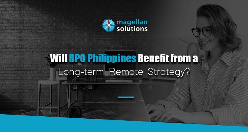 blog banner from magellan solutions for Will BPO Philippines Benefit From a Long-Term Remote Strategy?