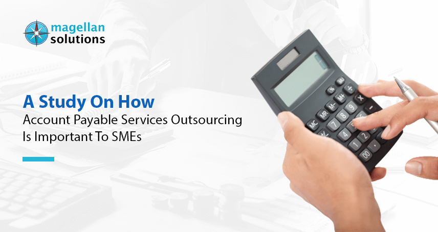 magellan solutions banner for A Study On How Account Payable Services Outsourcing Is Important To SMEs