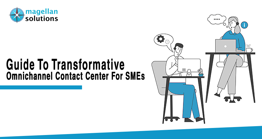 A blog banner by Magellan Solutions titled Guide To Transformative Omnichannel Contact Center For SMEs