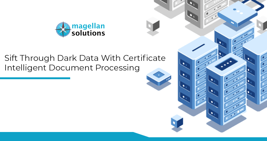 A blog banner by Magellan Solutions titled Sift Through Dark Data With Certificate Intelligent Document Processing