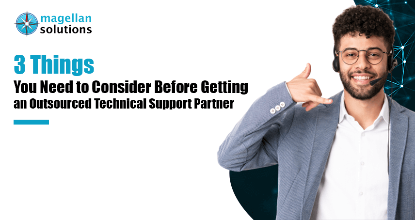 blog banner for 3 Things You Need to Consider Before Getting an Outsourced Technical Support Partner