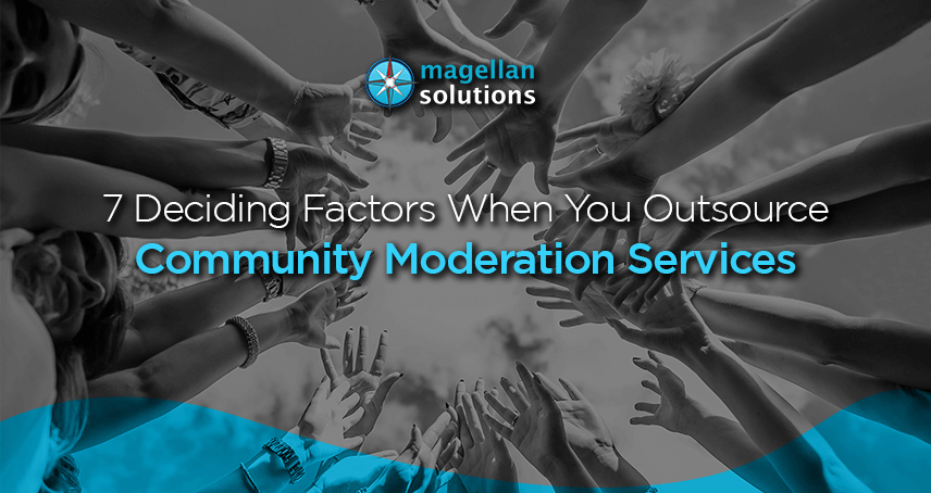 A blog banner by Magellan Solutions titled 7 Deciding Factors When You Outsource Community Moderation Services