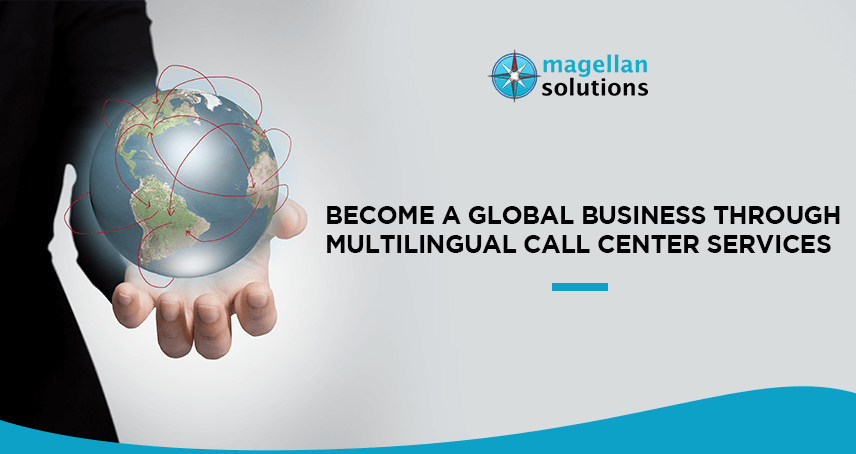 A blog banner by Magellan Solutions titled Become A Global Business Through Multilingual Call Center Services