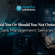 blog banner for Should You Or Should You Not Outsource Data Management Services?