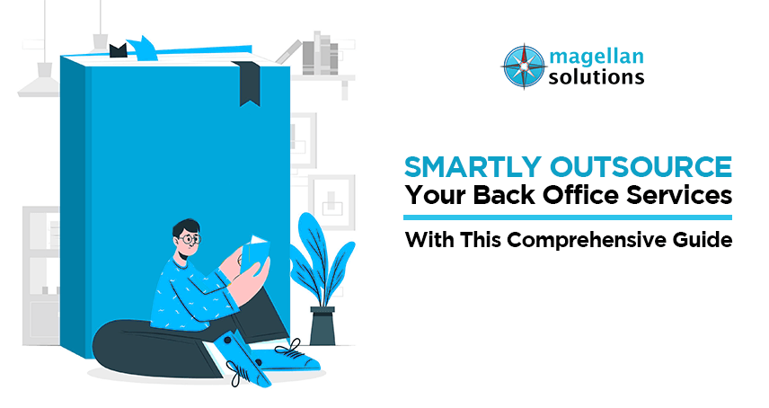 A blog banner by Magellan Solutions titled Smartly Outsource Your Back Office Services With This Comprehensive Guide