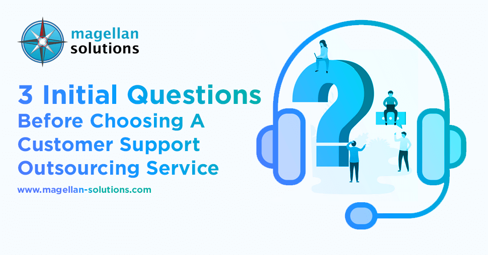 blog banner for 3 Initial Questions Before Choosing A Customer Support Outsourcing Service