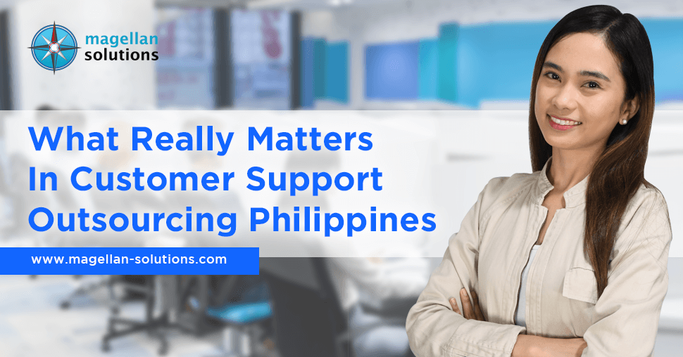 blog banner for What Really Matters In Customer Support Outsourcing Philippines