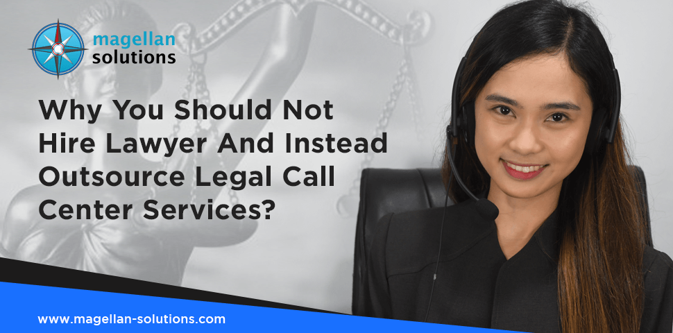 blog banner for Why You Should Not Hire Lawyer And Instead Outsource Legal Call Center Services?