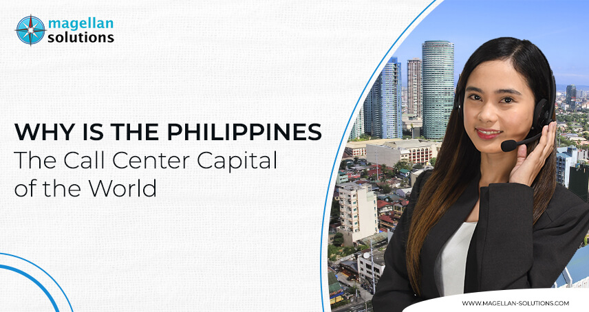 Why is Philippines Call Center Known as the Capital of the World? banner by Magellan Solutions