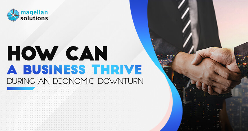 How can a business thrive during an economic downturn