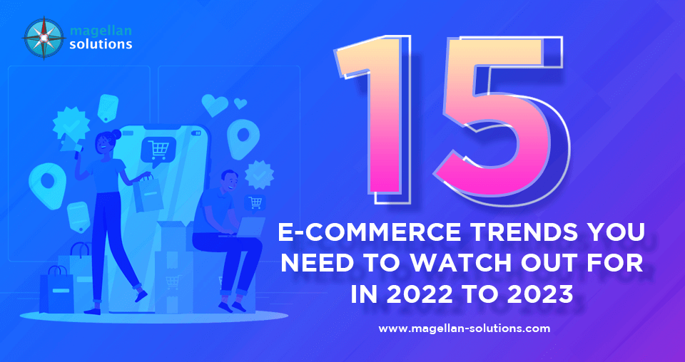 15 E-Commerce Trends You Need to Watch Out For In 2022 to 2023 banner
