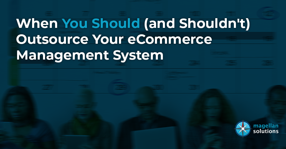 When You Should and Shouldn't Outsource Your eCommerce Management System banner