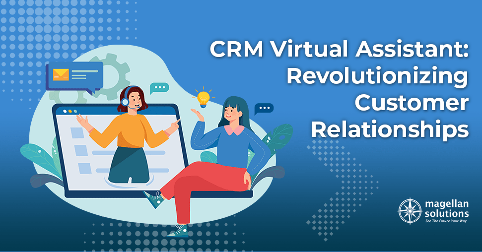 CRM Virtual Assistant: Revolutionizing Customer Relationships