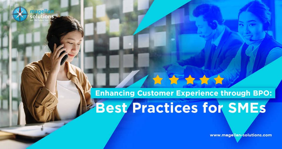 Enhancing Customer Experience through BPO: Best Practices for SMEs
