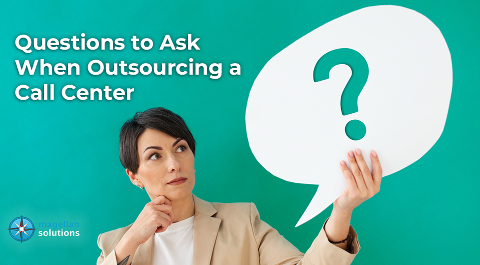 Questions to ask when outsourcing a call center