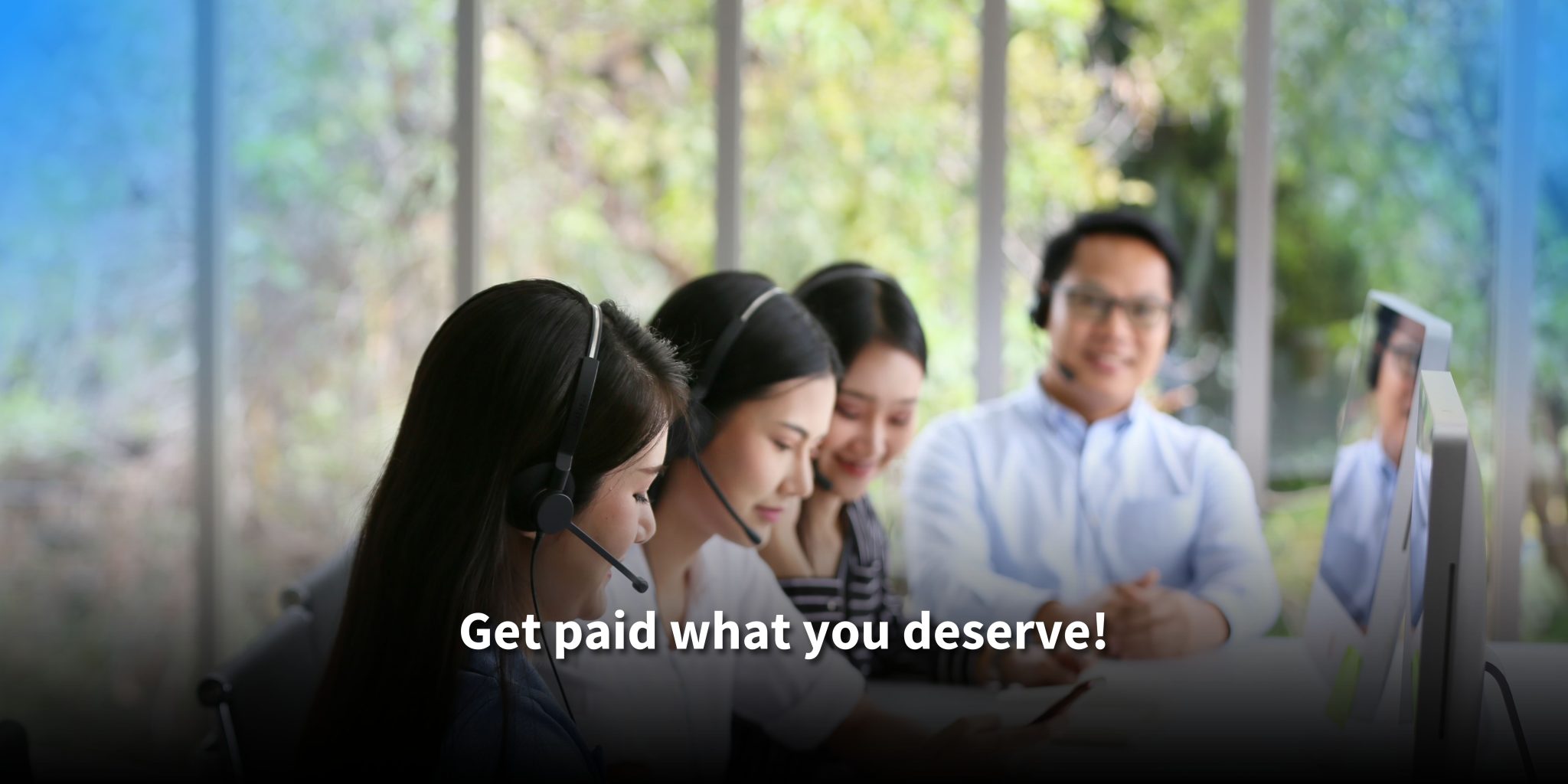 Four smiling call center agents with headsets in a professional office, collaborating at their computers. Text reads: 'Get paid what you deserve!