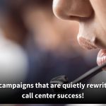 A side profile of a woman speaking into a call center headset, with the caption: "Revolutionary campaigns that are quietly rewriting the rules of call center success!"