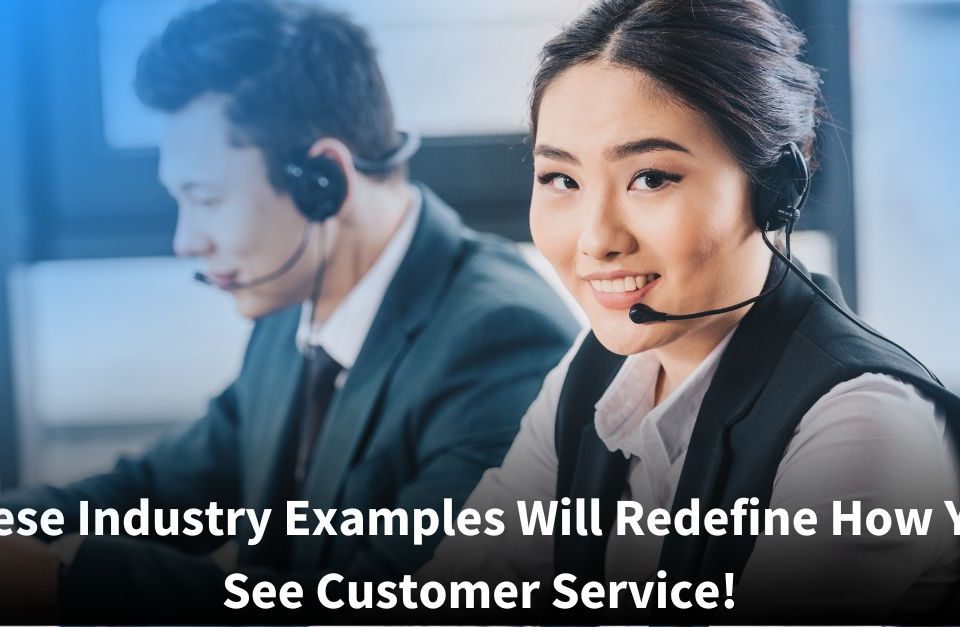 A smiling female customer service representative wearing a headset looks toward the camera, with a male colleague seated behind her, both in a call center environment. Overlaid text reads: 'These Industry Examples Will Redefine How You See Customer Service!