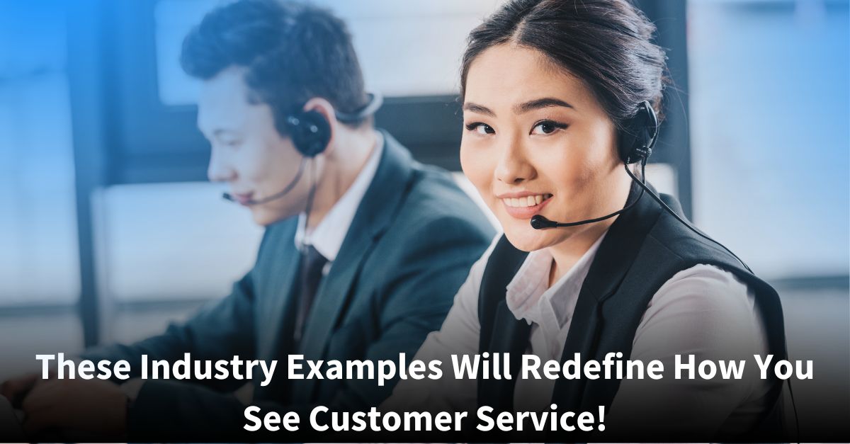 A smiling female customer service representative wearing a headset looks toward the camera, with a male colleague seated behind her, both in a call center environment. Overlaid text reads: 'These Industry Examples Will Redefine How You See Customer Service!