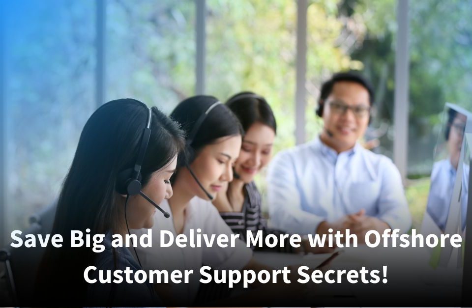 A group of call center representatives wearing headsets smile and work side-by-side in a bright, natural-light office setting. Overlaid text reads: ‘Save Big and Deliver More with Offshore Customer Support Secrets!