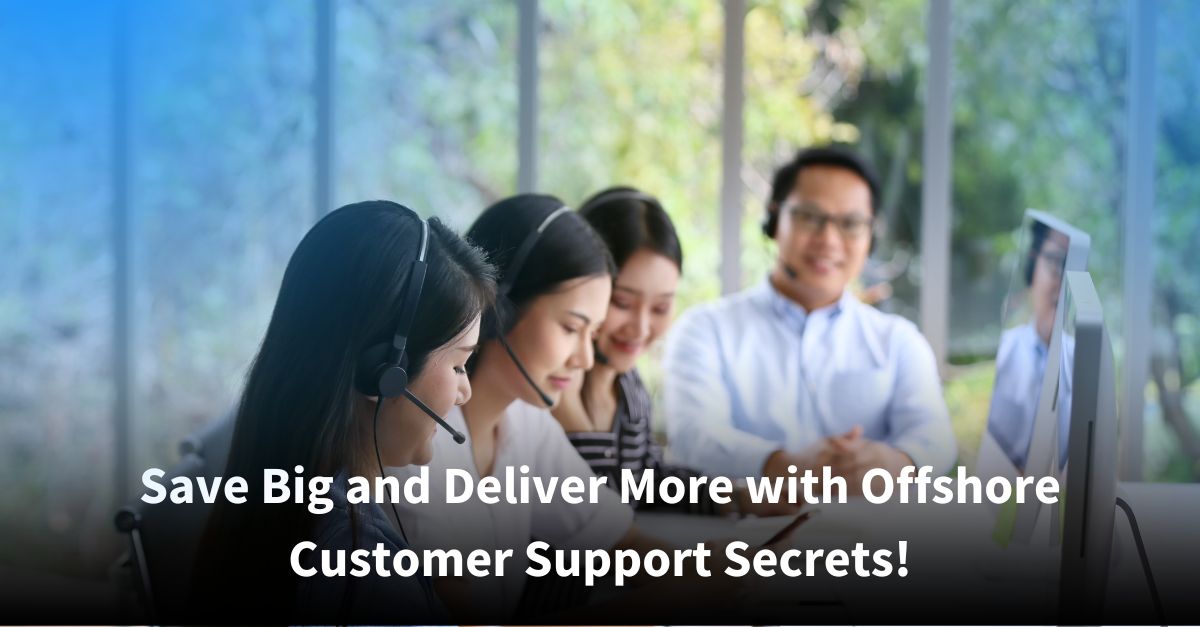 A group of call center representatives wearing headsets smile and work side-by-side in a bright, natural-light office setting. Overlaid text reads: ‘Save Big and Deliver More with Offshore Customer Support Secrets!