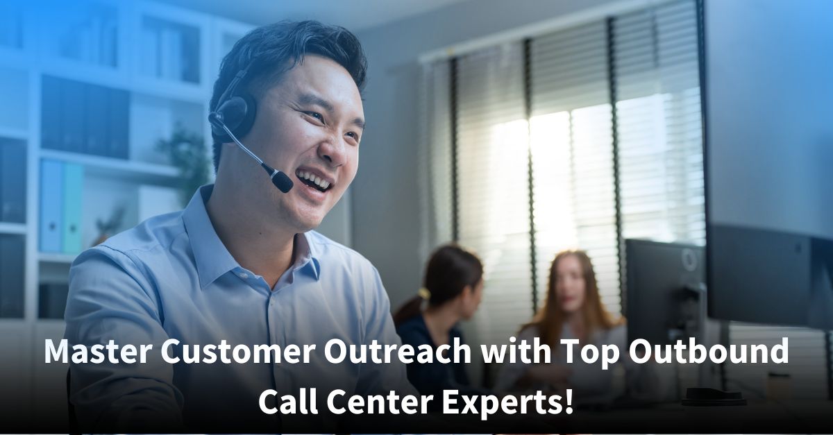 A smiling male call center agent wearing a headset sits in a modern office, while two other colleagues confer in the background. Text on the image reads, “Master Customer Outreach with Top Outbound Call Center Experts!