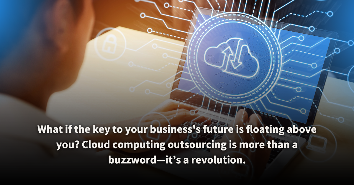 Close-up of a person working on a laptop, overlaid with futuristic digital graphics representing cloud computing and data connectivity. The text emphasizes the transformative power of cloud computing outsourcing as more than just a trend, but a revolutionary shift for businesses.