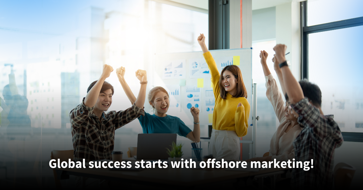 A group of cheerful team members celebrating success in a bright office, with charts and graphs displayed on a whiteboard in the background. Text overlay reads: 'Global success starts with offshore marketing!