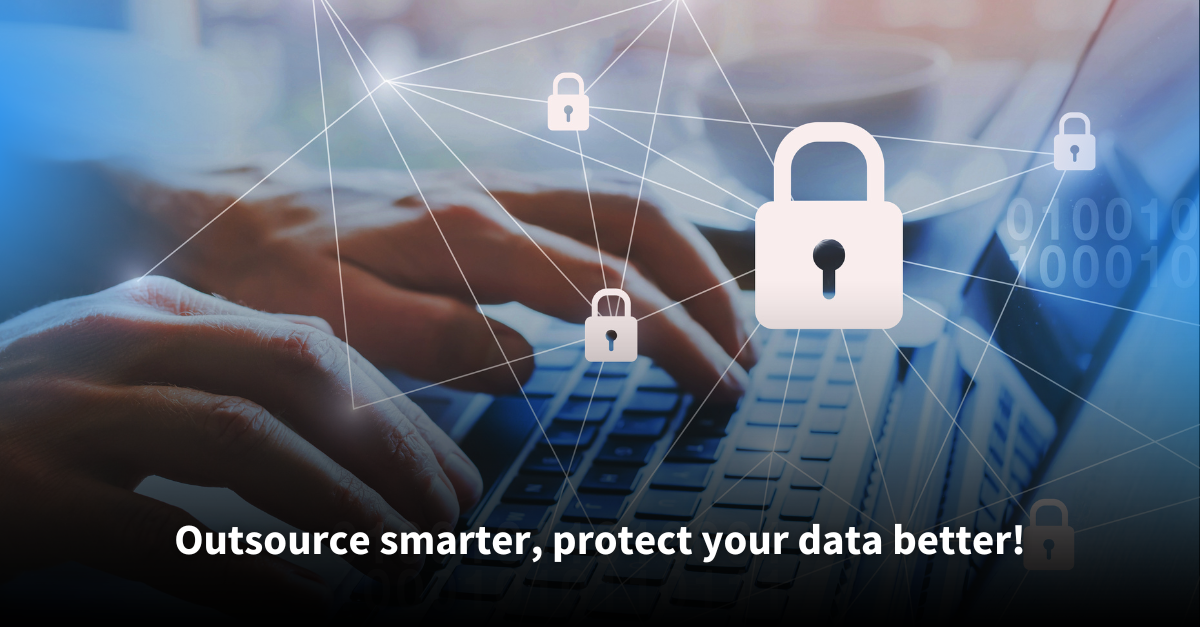 Close-up of hands typing on a laptop keyboard, overlaid with digital padlock icons connected by lines, symbolizing cybersecurity. Text overlay reads: 'Outsource smarter, protect your data better!