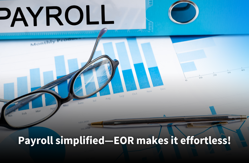 A close-up of financial documents with graphs and charts, a pair of eyeglasses, and a pen placed on top, with a blue binder labeled 'PAYROLL' in the background. Text overlay reads: 'Payroll simplified—EOR makes it effortless!'